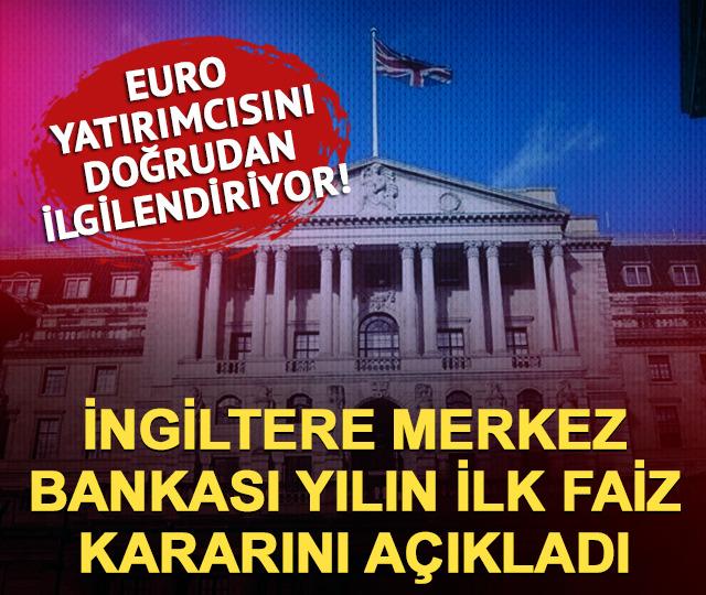 SON DAKİKA| İngiltere Merkez Bankası yılın ilk faiz kararını a&ccedil;ıkladı