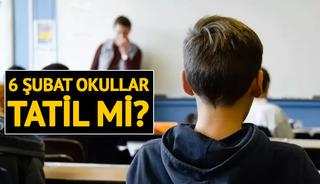 6 şubat Cuma g&uuml;n&uuml; tatil olan il ve il&ccedil;eler a&ccedil;ıklandı