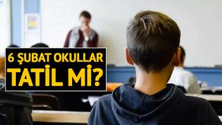 6 Şubat okullar tatil mi? 6 şubat Cuma günü tatil olan il ve ilçeler açıklandı
