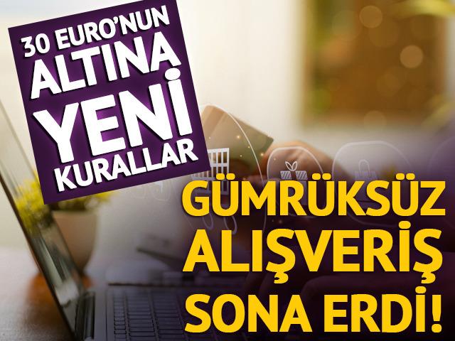 G&uuml;mr&uuml;ks&uuml;z alışveriş sona erdi! 30 Euro&rsquo;nun altına yeni kurallar