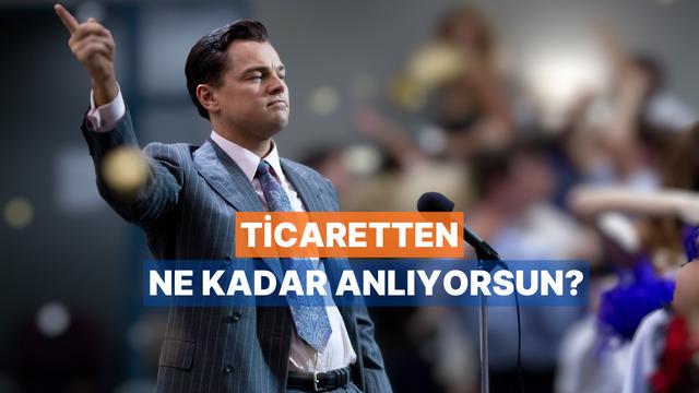 Sen Ticaretten Ne Kadar Anlıyorsun?