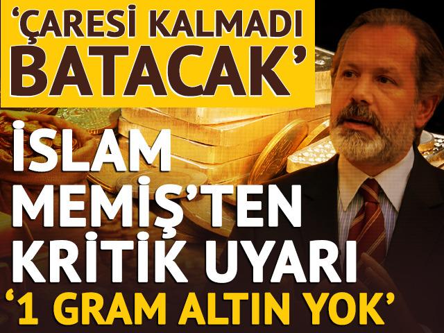 &lsquo;Başka &ccedil;aresi yok, batacak&rsquo; İslam Memiş&rsquo;ten kritik uyarı