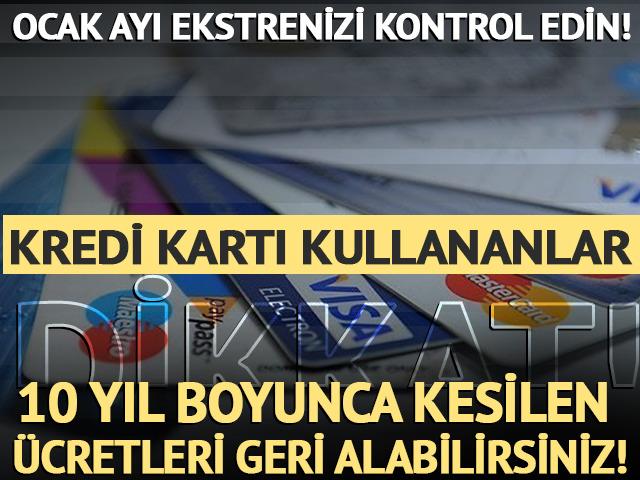 Kredi kartı kullananlar dikkat! Ekstrenizi kontrol edin: Bankalar &ouml;demek zorunda