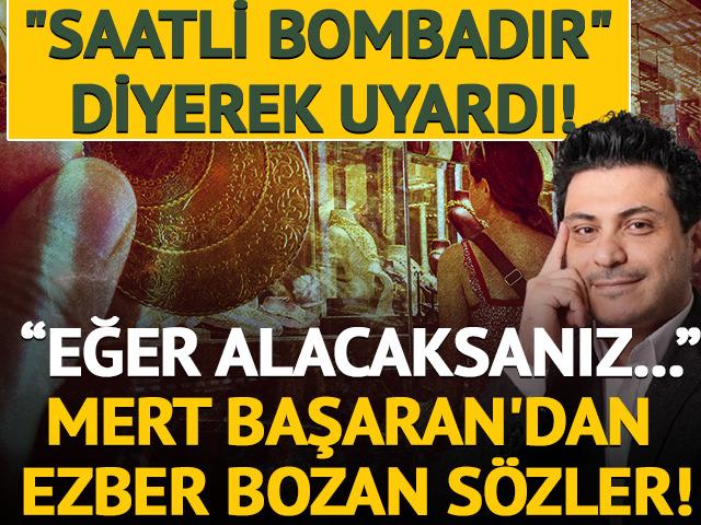 "Saatli bombadır" diyerek uyardı! Mert Başaran'dan ezber bozan s&ouml;zler
