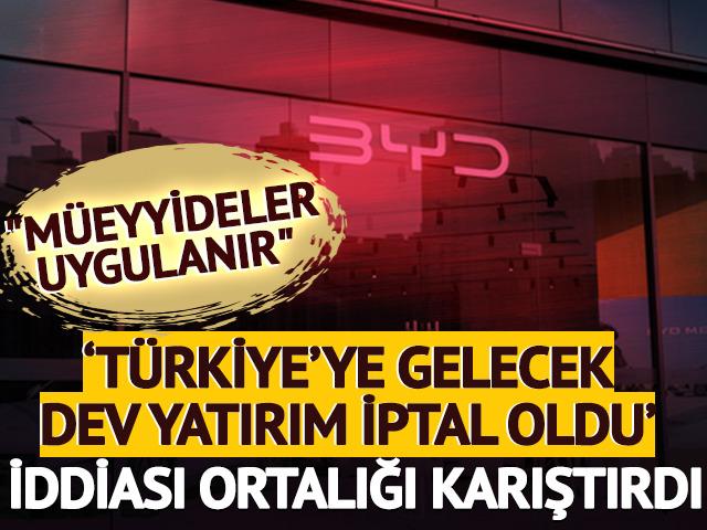 BYD&rsquo;nin yatırım yapmayacağı iddia edilmişti!