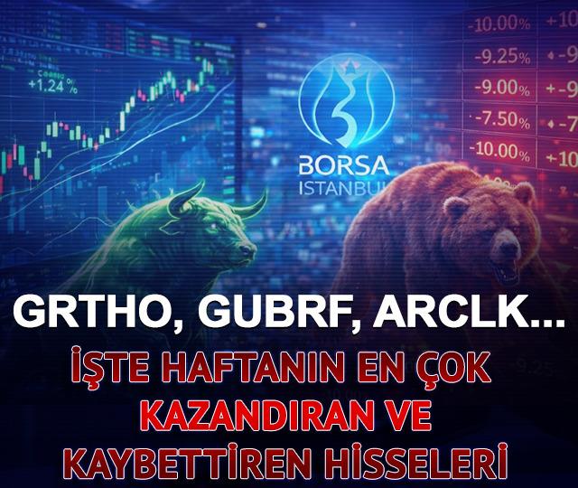 GRTHO, GUBRF, ARCLK...İşte haftanın en &ccedil;ok kazandıran ve kaybettiren hisseleri
