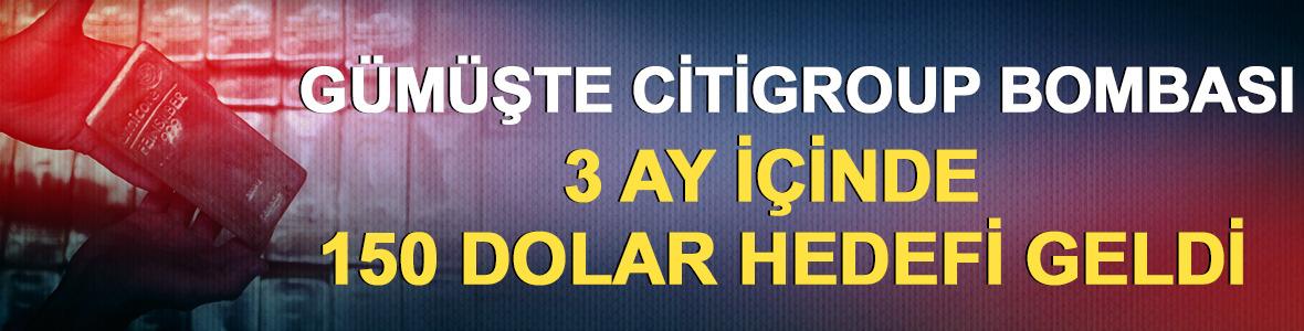 G&uuml;m&uuml;şte Citigroup Bombası: 3 Ay İ&ccedil;inde 150 Dolar Hedefi Geldi