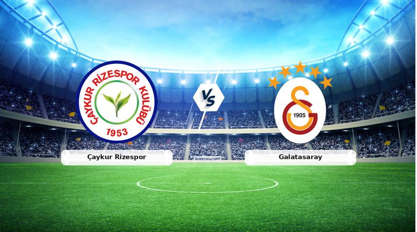 CANLI | &Ccedil;aykur Rizespor - Galatasaray Canlı Ma&ccedil; Anlatımı