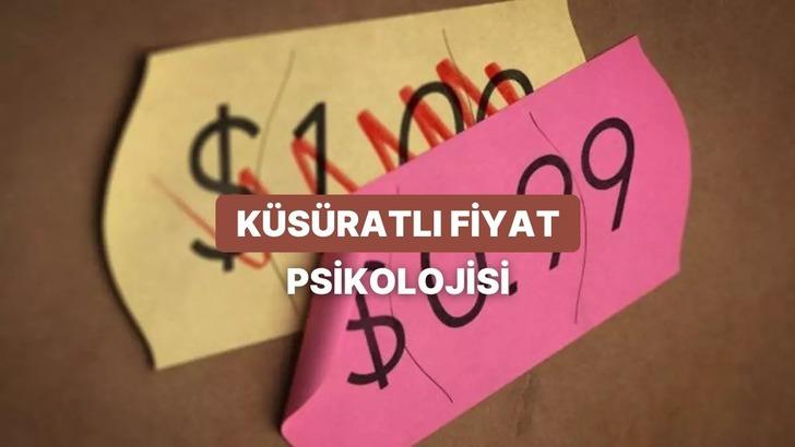 &ldquo;K&uuml;suratlı Fiyat&rdquo; Psikolojisi: Neden Hep 9,99 G&ouml;r&uuml;yoruz ve Bu Bizi Nasıl Etkiliyor?