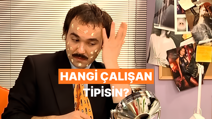 Sen Hangi &Ccedil;alışan Tipisin?