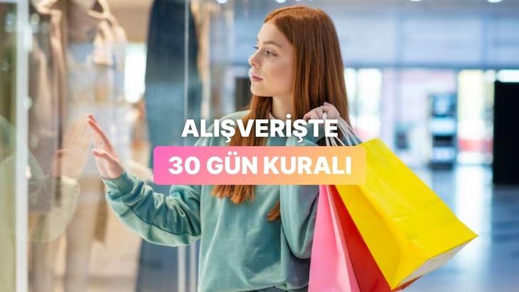 B&uuml;y&uuml;k Alışverişlerden &Ouml;nce Uygulaman Gereken &ldquo;30 G&uuml;n Kuralı&rdquo; Nedir?