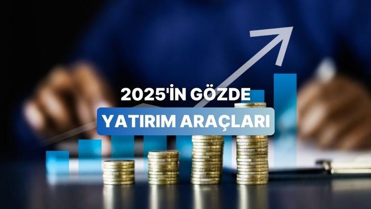 2025 Yılında En &Ccedil;ok Y&uuml;kselen Yatırım Ara&ccedil;larını Doğru Bilebilecek misin?