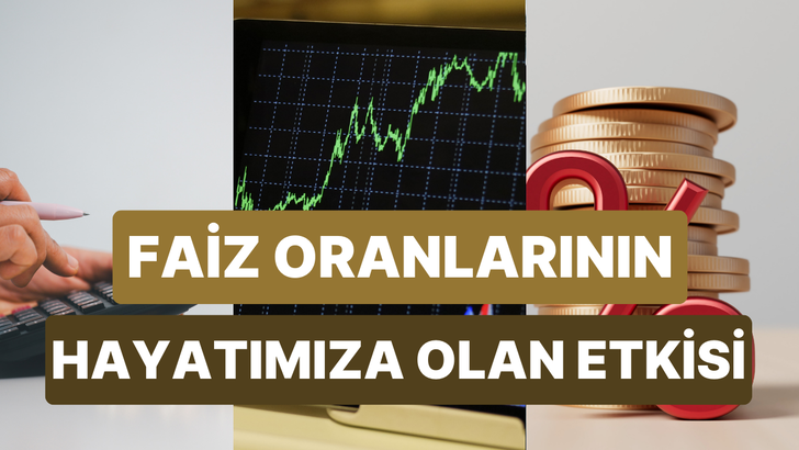 Faiz Oranları Değiştiğinde Senin Hayatında Tam Olarak Ne Değişiyor?