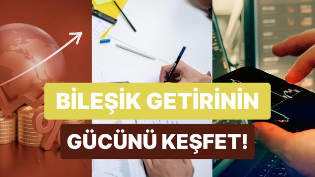 Paranın Zaman Yolculuğu: Bileşik Getirinin Gücünü Keşfetmenin 10 Yolu