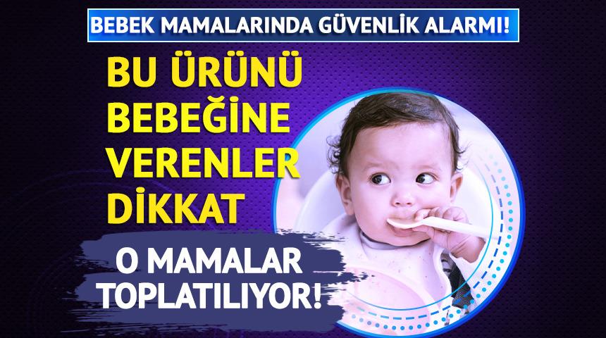 Bebek mamalarında g&uuml;venlik alarmı! T&uuml;rkiye'ye de sı&ccedil;radı