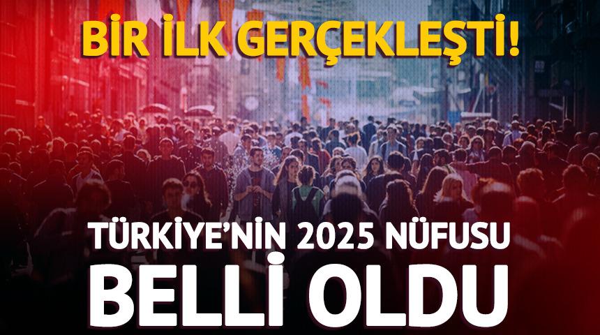 T&uuml;rkiye'nin 2025 n&uuml;fusu belli oldu!