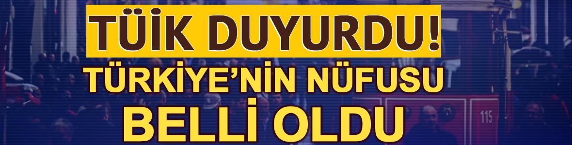 SON DAKİKA| T&Uuml;İK a&ccedil;ıkladı! T&uuml;rkiye'nin n&uuml;fusu belli oldu