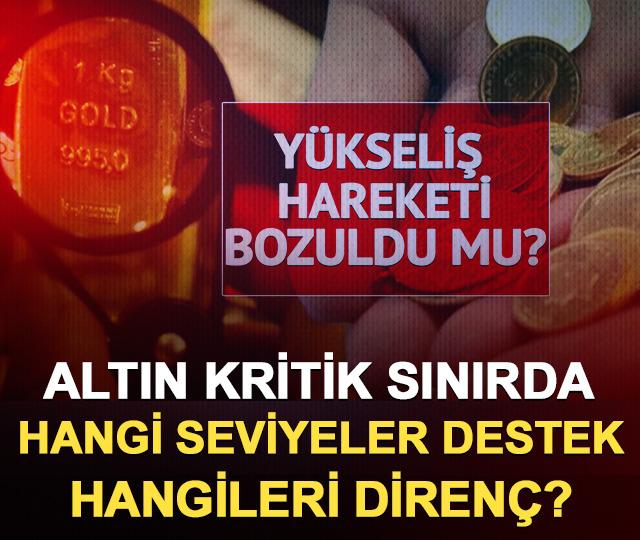 Altın kritik sınırda: Alım i&ccedil;in hangi seviyeler destek, hangileri diren&ccedil;?