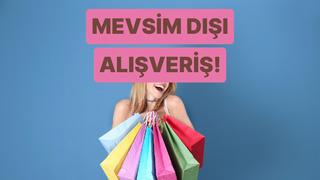 Mevsim Dışı Alışveriş: Kışlıkları Yazın, Yazlıkları Kışın Almak Ne Kadar Kazandırır? 