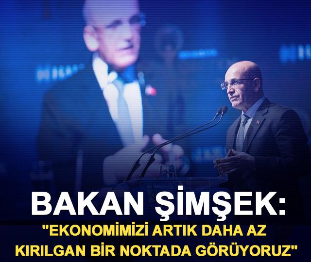 Bakan Şimşek: "Ekonomimizi artık daha az kırılgan bir noktada g&ouml;r&uuml;yoruz"