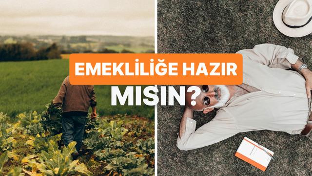Sen Emekliliğe Ne Kadar Hazırsın?