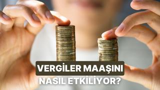 Vergiler Hakkında Bilmediğin Ama Maaşını Doğrudan Etkileyen Detaylar