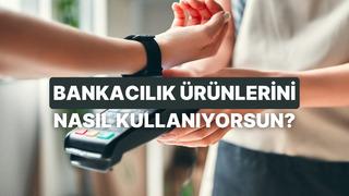 Bankacılık Ürünlerini Ne Kadar Verimli Kullanıyorsun?