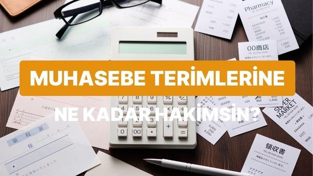 Muhasebe Terimlerinin Kaçını Doğru Tahmin Edebileceksin?