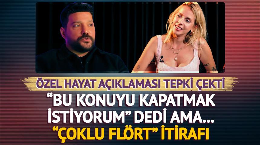 Oğuzhan Uğur itiraf ettirdi! "&Ccedil;oklu fl&ouml;rt" a&ccedil;ıklaması tepki &ccedil;ekti