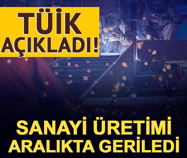 T&Uuml;İK a&ccedil;ıkladı! Sanayi &uuml;retimi Aralık 2025'te y&uuml;zde 2'den fazla azaldı