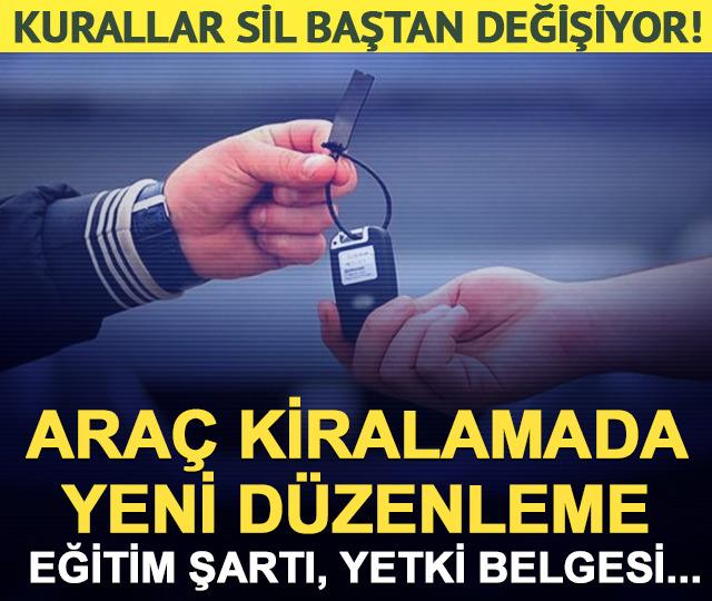 Kurallar sil baştan değişiyor! Ara&ccedil; kiralamada yeni d&uuml;zenleme