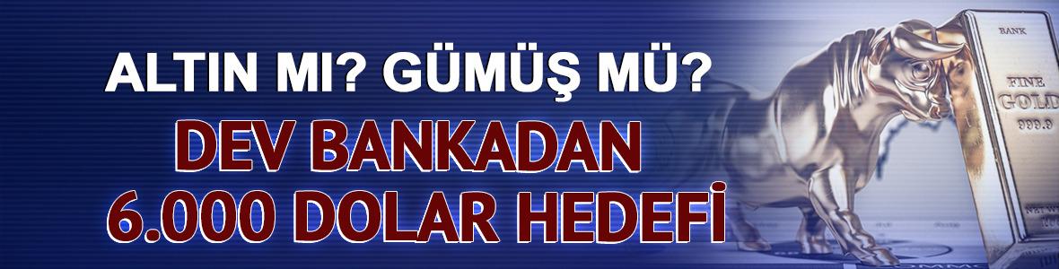 Altın mı? G&uuml;m&uuml;ş m&uuml;? Dev bankadan 6.000 dolar hedefi