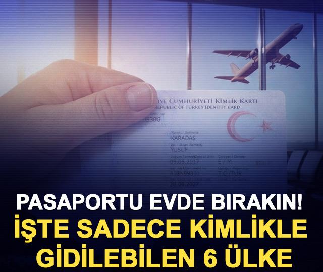 Pasaportu evde bırakın! İşte sadece kimlikle gidilebilen 6 &uuml;lke