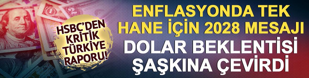 HSBC'den T&uuml;rkiye raporu! Enflasyon ve dolar i&ccedil;in kritik tahmin