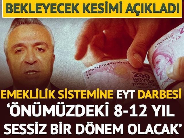 '&Ouml;n&uuml;m&uuml;zdeki 8-12 yıl sessiz bir d&ouml;nem olacak' Erdursun, emeklilik i&ccedil;in bekleyecek kesimi a&ccedil;ıkladı