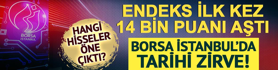 Borsa İstanbul'da tarihi rekor! Endeks ilk kez 14 bin puanı aştı: Hangi hisseler &ouml;ne &ccedil;ıktı?