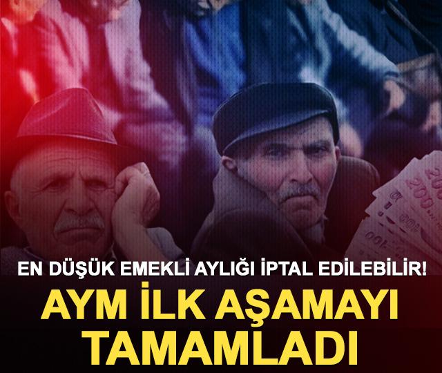 En d&uuml;ş&uuml;k emekli aylığı iptal edilebilir! AYM ilk aşamayı tamamladı