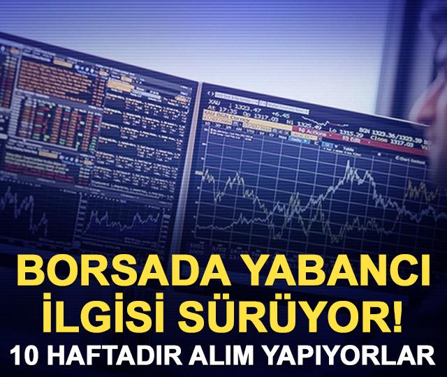 Borsada yabancı ilgisi! Hissede 10 haftadır alım tarafındalar