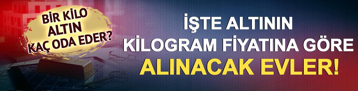 Bir kilo altın ka&ccedil; oda eder? İşte altının kilogram fiyatına g&ouml;re alınacak evler! 