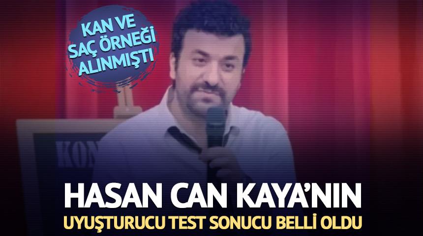 Hasan Can Kaya'nın uyuşturucu test sonucu belli oldu