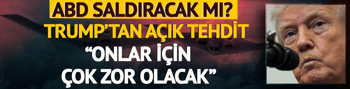 Trump'tan İran'a a&ccedil;ık tehdit: "&Ccedil;ok zor olacak"