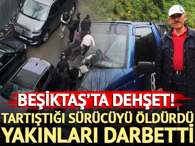 Beşiktaş&rsquo;ta dehşet! Tartıştığı s&uuml;r&uuml;c&uuml;y&uuml; silahla &ouml;ld&uuml;rd&uuml;