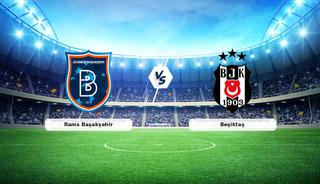 CANLI | Rams Başakşehir - Beşiktaş ma&ccedil; anlatımı! Ma&ccedil; ne zaman? Saat ka&ccedil;ta ve hangi kanalda? - 15 Şubat 2026