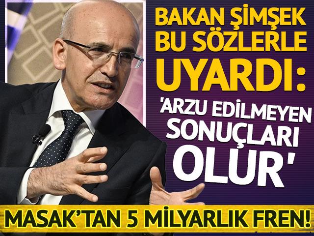 MASAK'tan 5 milyarlık fren! Mehmet Şimşek uyardı: 'Arzu edilmeyen sonu&ccedil;ları olur'