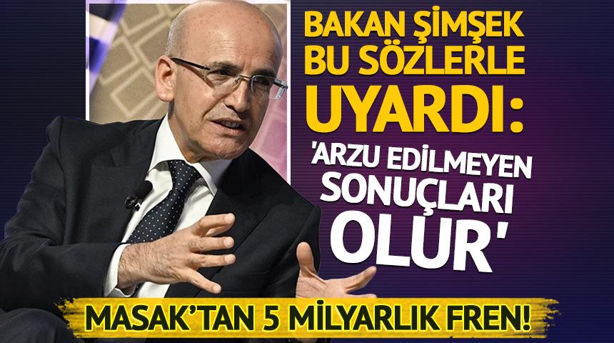 MASAK'tan 5 milyarlık fren! Mehmet Şimşek uyardı: 'Arzu edilmeyen sonu&ccedil;ları olur'