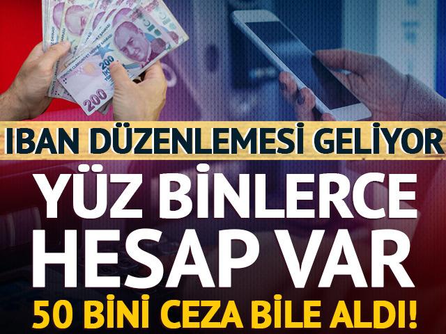 Y&uuml;z binleri ilgilendiren IBAN d&uuml;zenlenmesi geliyor: 50 bini ceza aldı!