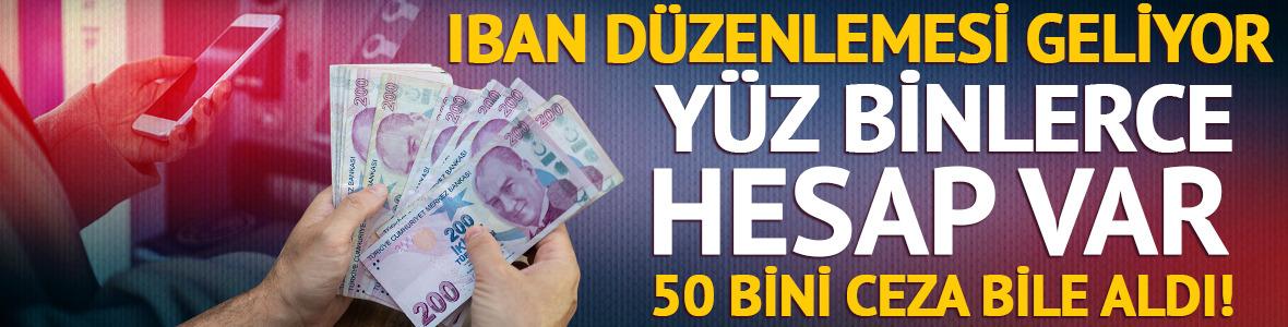 Y&uuml;z binleri ilgilendiren IBAN d&uuml;zenlenmesi geliyor: 50 bini ceza aldı!