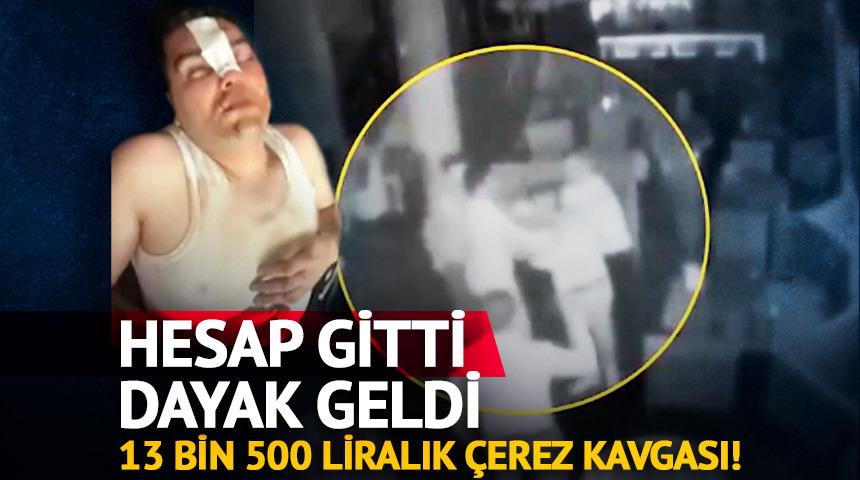 13 Bin 500 liralık &ccedil;erez kavgası! Hesap gitti, dayak geldi