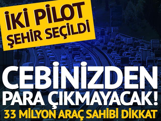 Cebinizden para &ccedil;ıkmayacak! İki pilot il se&ccedil;ildi