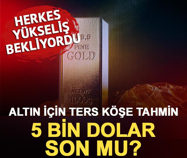 Altın için ters köşe tahmin geldi: 5 bin dolar son mu?